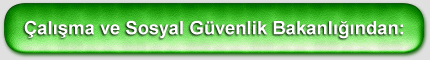 Çalışma ve Sosyal Güvenlik Bakanlığından: